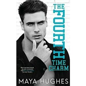 The Fourth Time Charm, Paperback - Maya Hughes imagine