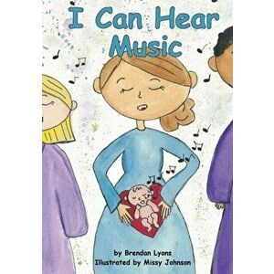 I Can Hear Music, Paperback - Brendan Lyons imagine