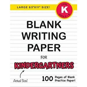 Blank Writing Paper for Kindergartners (Large 8.5"x11" Size!): (Ages 5-6) 100 Pages of Blank Practice Paper!, Paperback - Lauren Dick imagine