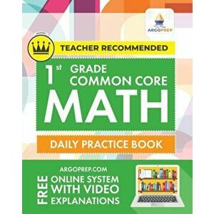 1st Grade Common Core Math: Daily Practice Workbook - 1000 Practice Questions and Video Explanations - Argo Brothers - *** imagine