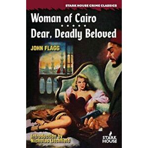 Woman of Cairo / Dear, Deadly Beloved, Paperback - John Flagg imagine
