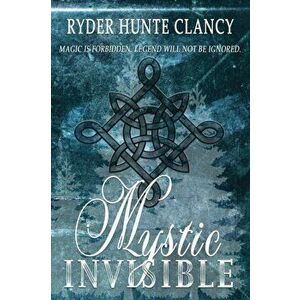 Mystic Invisible, Paperback - Ryder Hunte Clancy imagine