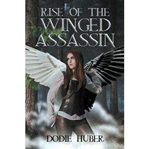 Rise of the Winged Assassin, Paperback - Dodie Huber imagine