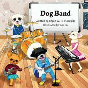 Dog Band, Paperback - Regan W. H. Macaulay imagine