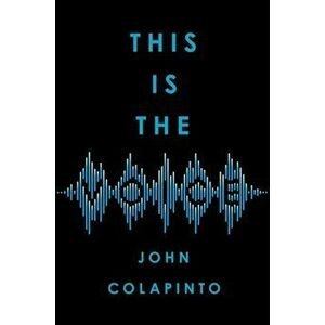 This Is the Voice, Hardcover - John Colapinto imagine