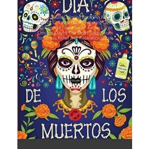 Sugar Skulls Coloring Book: An Adult Horror Coloring Book Featuring Over 30 Pages of Giant Super Jumbo Large Designs Day of The Dead Sugar Skulls - Be imagine