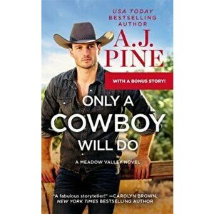 Only a Cowboy Will Do: Includes a Bonus Novella, Paperback - A. J. Pine imagine