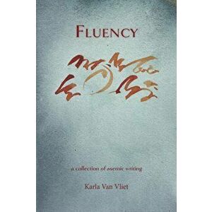Fluency: A Collection of Asemic Writing, Paperback - Karla Van Vliet imagine