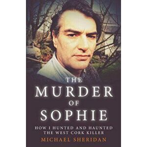 The Murder of Sophie, Paperback - Michael Sheridan imagine