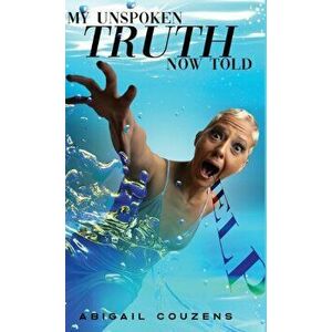 My Unspoken Truth Now Told, Hardcover - Abigail Couzens imagine