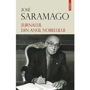 Jurnalul din anul Nobelului - José Saramago imagine