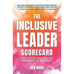 The Inclusive Leader Scorecard: The Definitive Guide to Unlocking the Power of Diversity, Paperback - Devesh Modi imagine