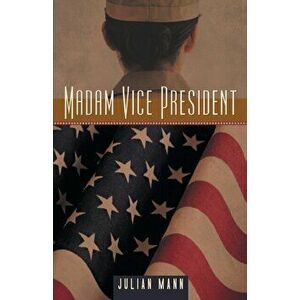 Madam Vice President, Paperback - Julian Mann imagine