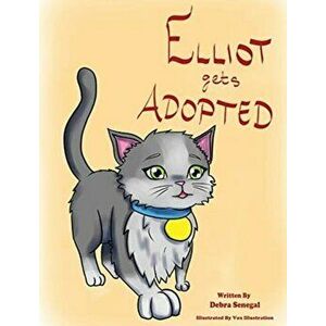 Elliot Gets Adopted, Hardcover - Debra Senegal imagine