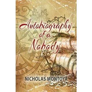 Autobiography of a Nobody, Paperback - Nicholas Montoya imagine