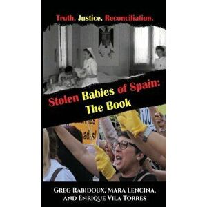 Stolen Babies of Spain: The Book, Hardcover - Greg Rabidoux imagine