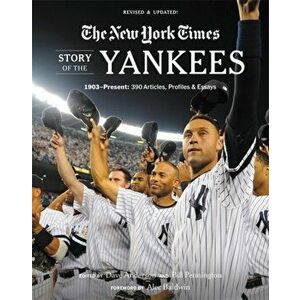 New York Times Story of the Yankees: 1903-Present: 390 Articles, Profiles & Essays, Paperback - *** imagine
