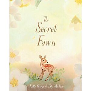 The Secret Fawn, Hardcover - Kallie George imagine