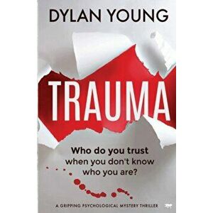 Trauma: a gripping psychological mystery thriller, Paperback - Dylan Young imagine