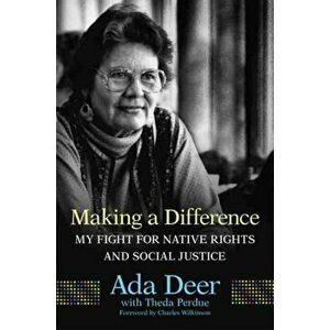 Making a Difference, Volume 19: My Fight for Native Rights and Social Justice, Paperback - Ada Deer imagine