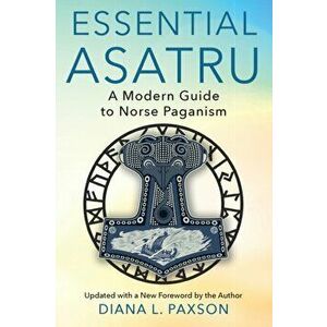 Essential Asatru: A Modern Guide to Norse Paganism, Paperback - Diana L. Paxson imagine