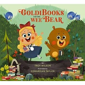 Goldibooks and the Wee Bear, Hardcover - Troy Wilson imagine