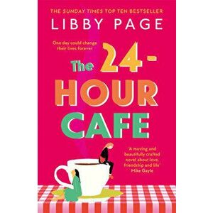 The 24-Hour Cafe - Libby Page imagine