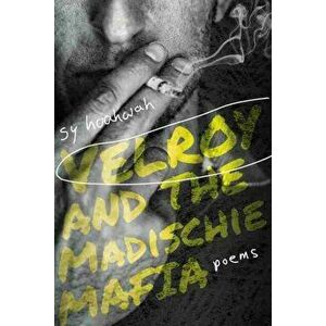 Velroy and the Madischie Mafia: Poems, Paperback - Sy Hoahwah imagine
