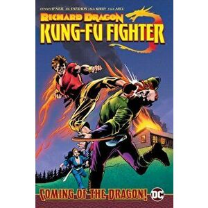 Richard Dragon, Kung-Fu Fighter: Coming of the Dragon!, Hardcover - Dennis O'Neil imagine