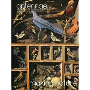 Antennae #49 Making Nature, Paperback - Giovanni Aloi imagine
