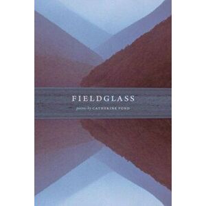 Fieldglass, Paperback - Catherine Pond imagine