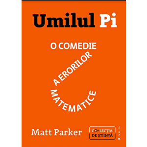 Umilul Pi. O comedie a erorilor matematice - Matt Parker imagine