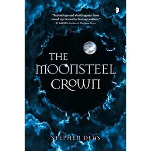 The Moonsteel Crown, Paperback - Stephen Deas imagine