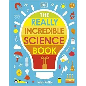 The Really Incredible Science Book - Jules Pottle imagine
