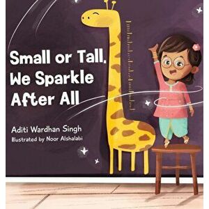 Small or Tall, We Sparkle After All, Hardcover - Aditi Wardhan Singh imagine