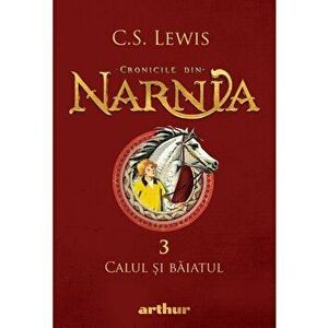 Cronicile din Narnia 3 - Calul si baiatul - C.S. Lewis imagine