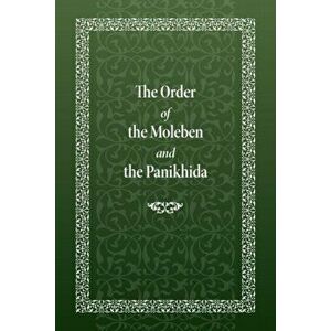 The Order of the Moleben and the Panikhida, Hardcover - Holy Trinity Monastery imagine