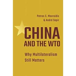 China and the Wto: Why Multilateralism Still Matters, Hardcover - Petros C. Mavroidis imagine
