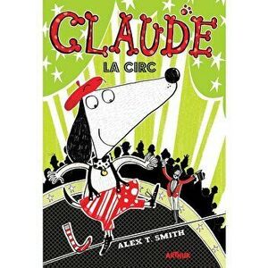 Claude 3: Claude la circ/Alex T. Smith imagine
