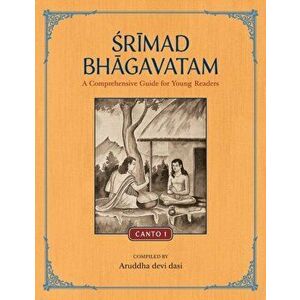 Srimad Bhagavatam: A Comprehensive Guide for Young Readers: Canto 1, Paperback - Aruddha Devi Dasi imagine