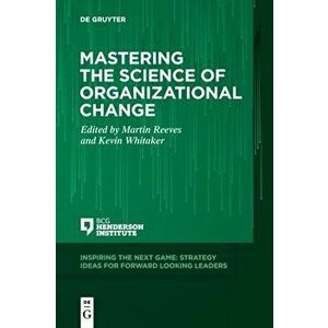 Mastering the Science of Organizational Change, Paperback - Martin Reeves imagine