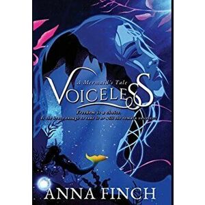 Voiceless: A Mermaid's Tale, Hardcover - Anna Finch imagine