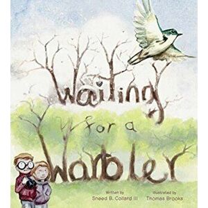 Waiting for a Warbler, Hardcover - Sneed B. Collard imagine