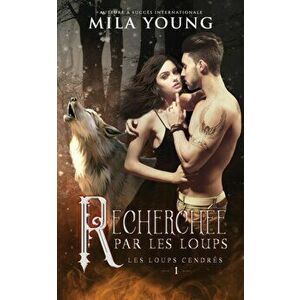 Recherchée Par Les Loups: A Paranormal Romance, Paperback - Mila Young imagine
