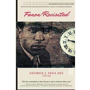 Fanon Revisited, Paperback - George J. Sefa Dei imagine