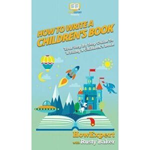 How To Write a Children's Book: Your Step By Step Guide To Writing a Children's Book, Hardcover - *** imagine