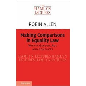Making Comparisons in Equality Law: Within Gender, Age and Conflicts, Paperback - Robin Allen imagine