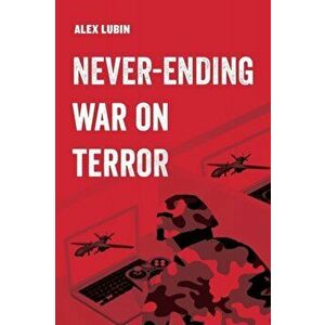 Never-Ending War on Terror, 13, Paperback - Alex Lubin imagine