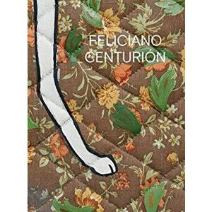 Feliciano Centurión, Hardcover - Feliciano Centurion imagine