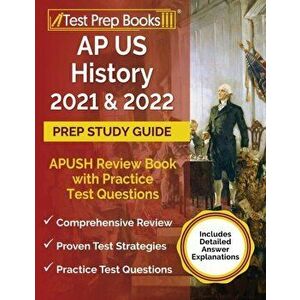 AP US History 2021 and 2022 Prep Study Guide: APUSH Review Book with Practice Test Questions [Includes Detailed Answer Explanations] - *** imagine
